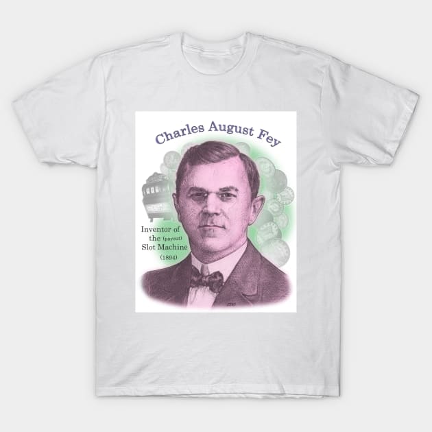 Charles Fey, Inventor of the Slot Machine T-Shirt by eedeeo